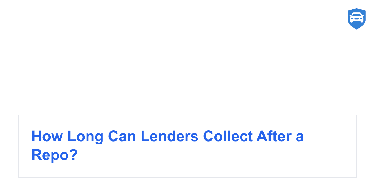 How Long Can Lenders Collect After a Repo?