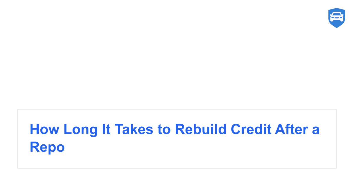 How Long It Takes to Rebuild Credit After a Repo
