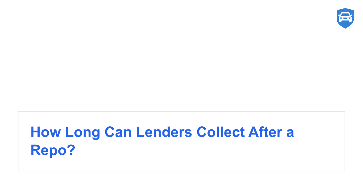 How Long Can Lenders Collect After a Repo?